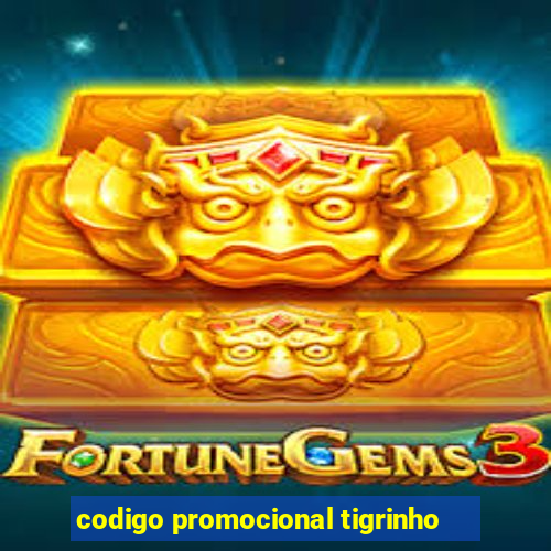 codigo promocional tigrinho