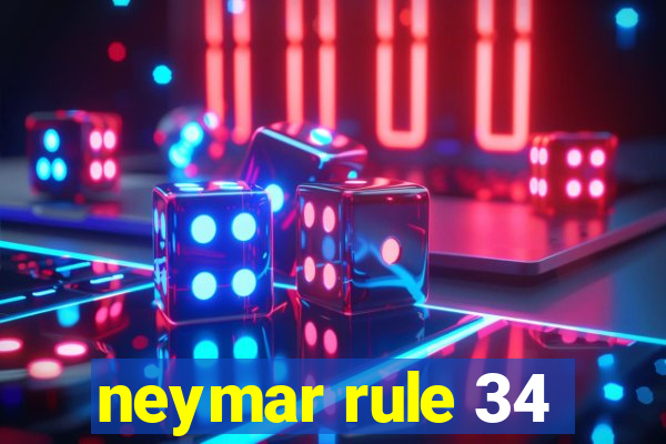 neymar rule 34