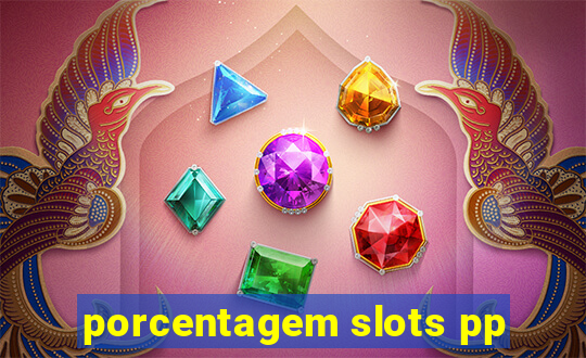 porcentagem slots pp