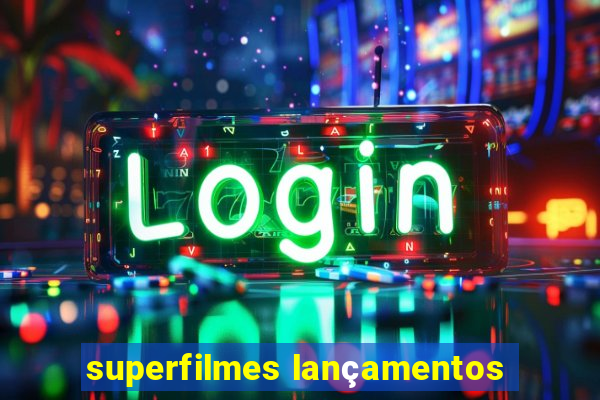 superfilmes lançamentos