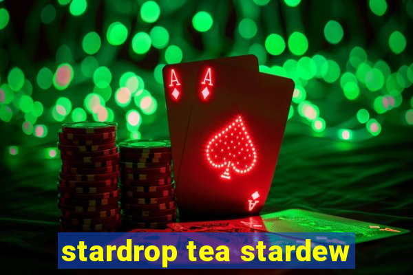 stardrop tea stardew