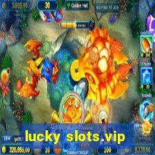 lucky slots.vip