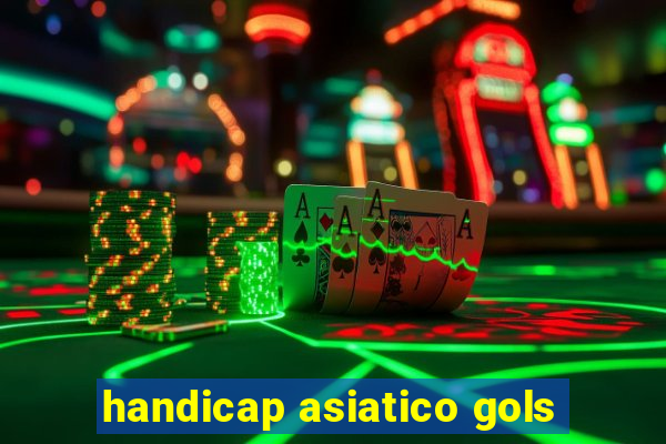 handicap asiatico gols