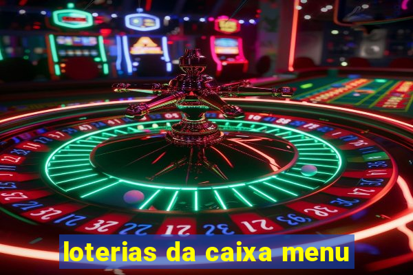 loterias da caixa menu