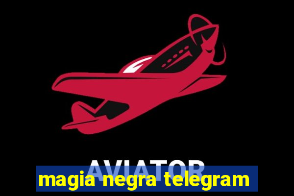 magia negra telegram