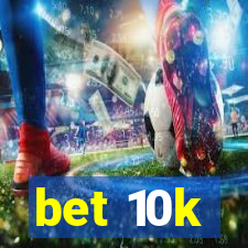 bet 10k