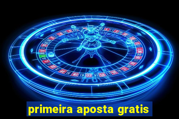 primeira aposta gratis