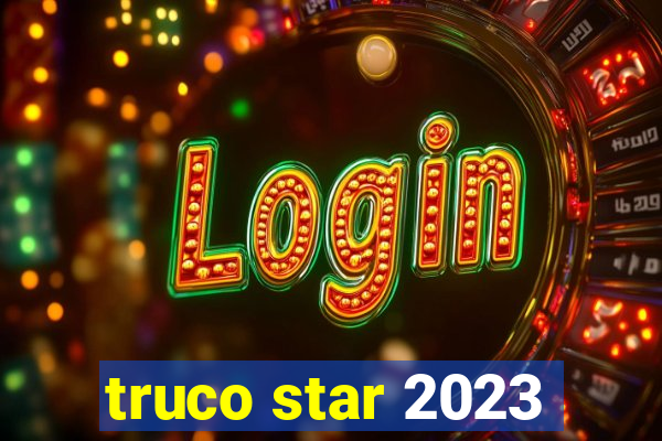 truco star 2023