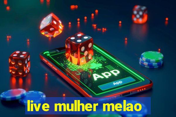 live mulher melao