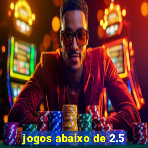 jogos abaixo de 2.5