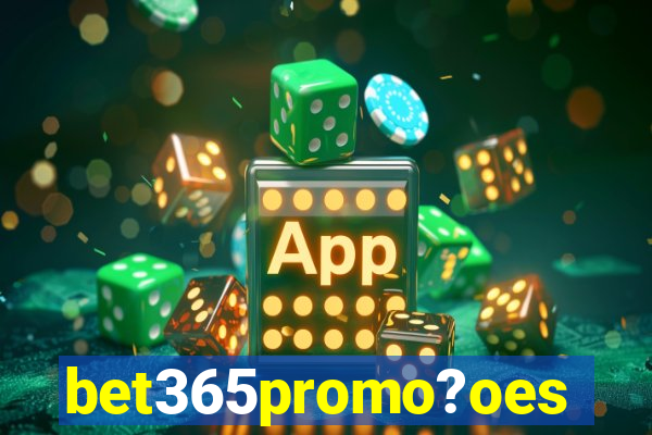 bet365promo?oes