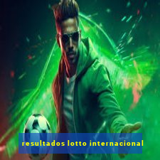 resultados lotto internacional