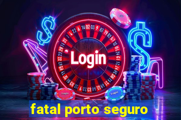 fatal porto seguro