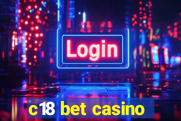 c18 bet casino