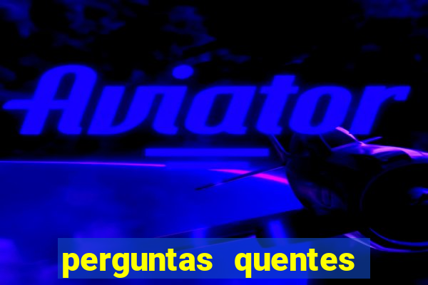 perguntas quentes para whatsapp