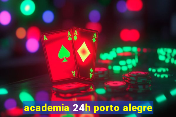 academia 24h porto alegre