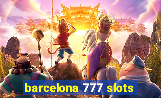 barcelona 777 slots