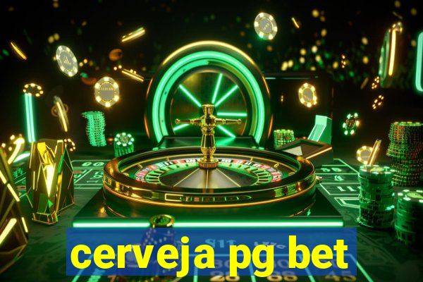 cerveja pg bet