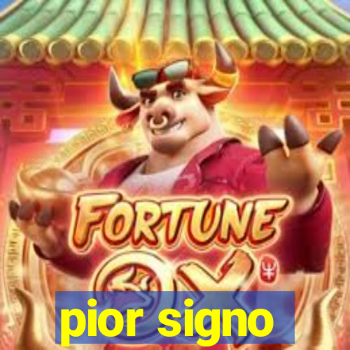 pior signo