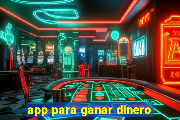 app para ganar dinero