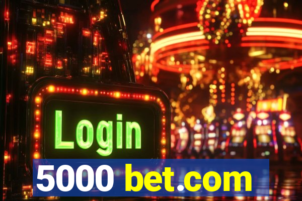 5000 bet.com