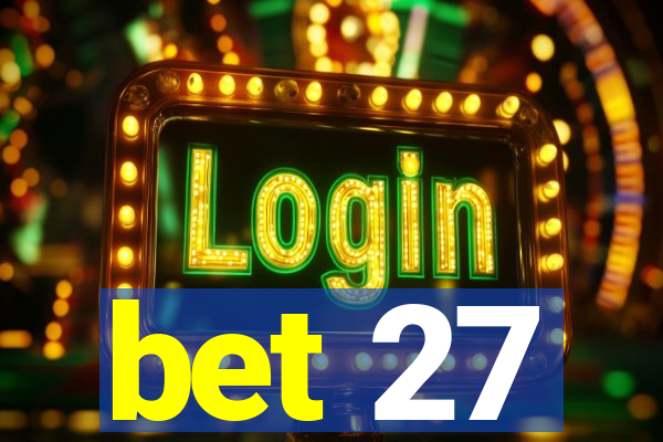 bet 27