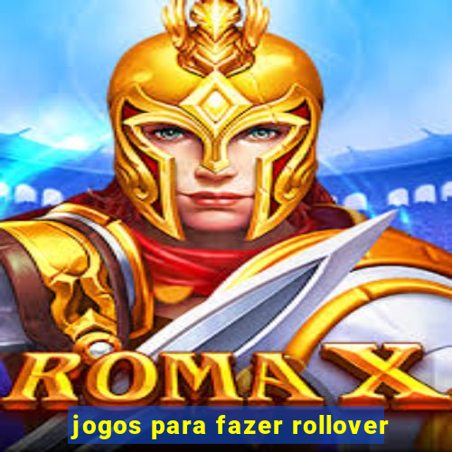 jogos para fazer rollover