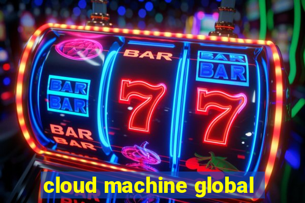 cloud machine global