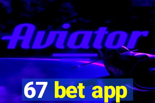 67 bet app