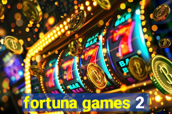 fortuna games 2