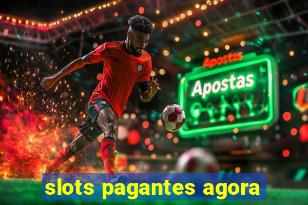 slots pagantes agora