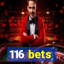 116 bets