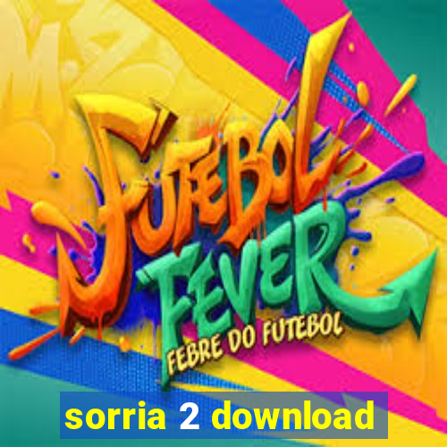 sorria 2 download