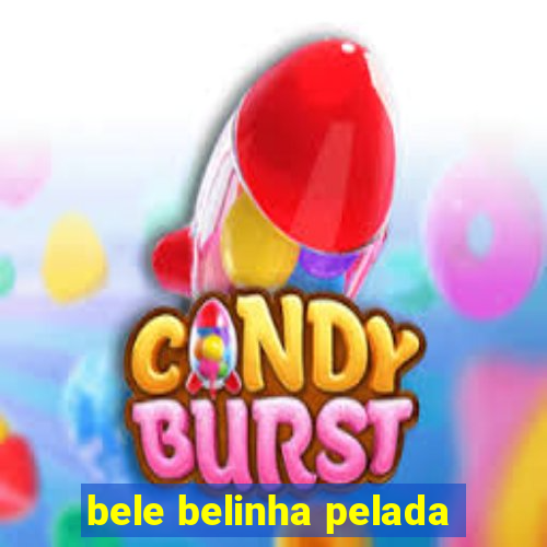 bele belinha pelada