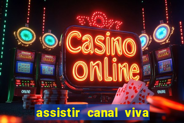 assistir canal viva online grátis