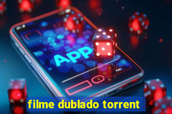 filme dublado torrent