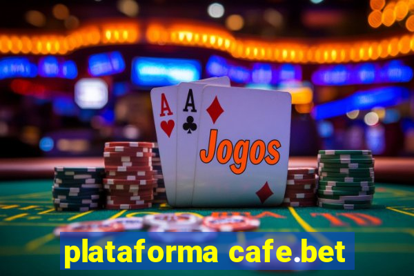 plataforma cafe.bet