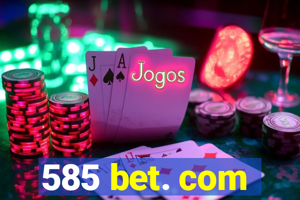 585 bet. com