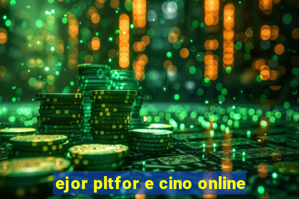 ejor pltfor e cino online