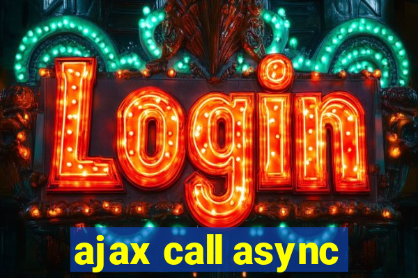 ajax call async