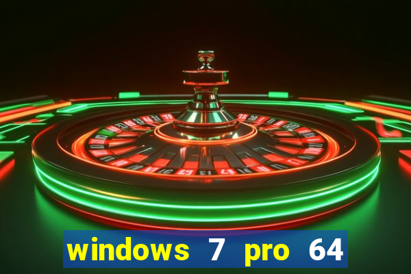 windows 7 pro 64 bits iso download