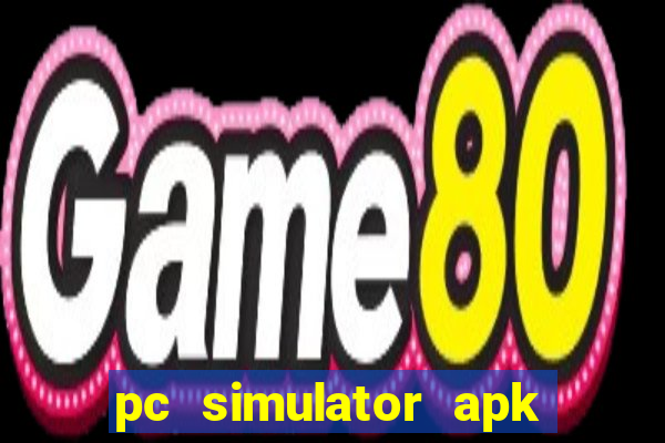 pc simulator apk dinheiro infinito