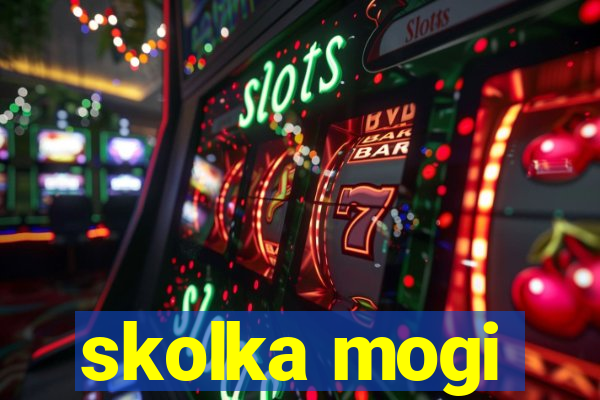 skolka mogi