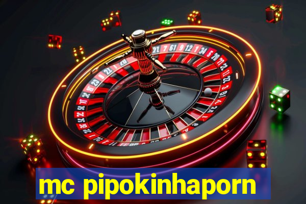 mc pipokinhaporn