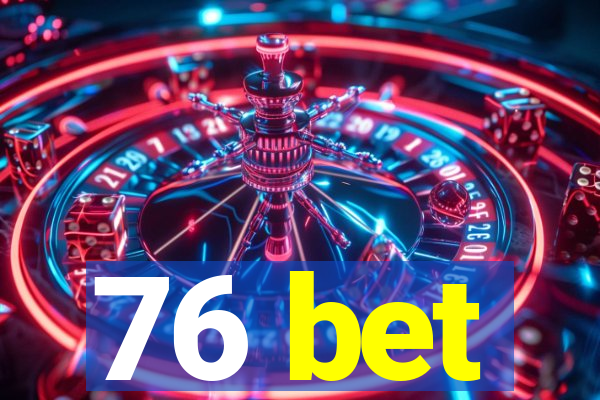 76 bet