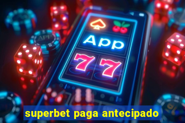 superbet paga antecipado