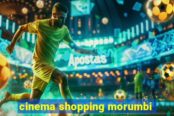 cinema shopping morumbi