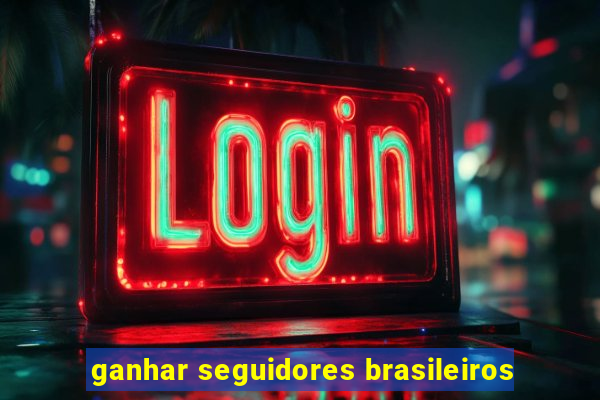 ganhar seguidores brasileiros