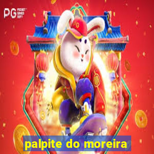 palpite do moreira