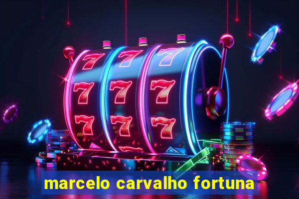 marcelo carvalho fortuna